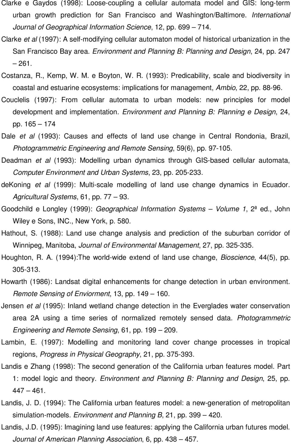 Environment and Planning B: Planning and Design, 24, pp. 247 261. Costanza, R.