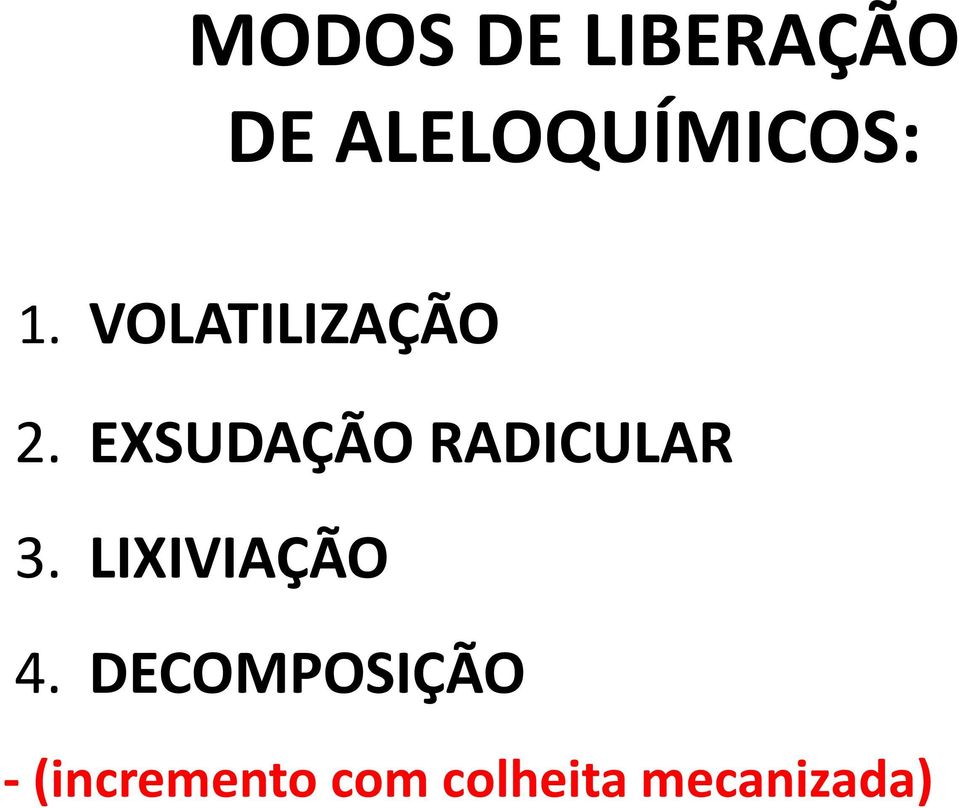 EXSUDAÇÃO RADICULAR 3. LIXIVIAÇÃO 4.