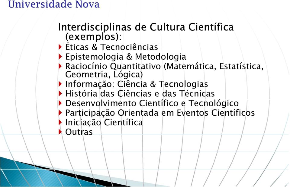 Informação: Ciência & Tecnologias História das Ciências e das Técnicas Desenvolvimento