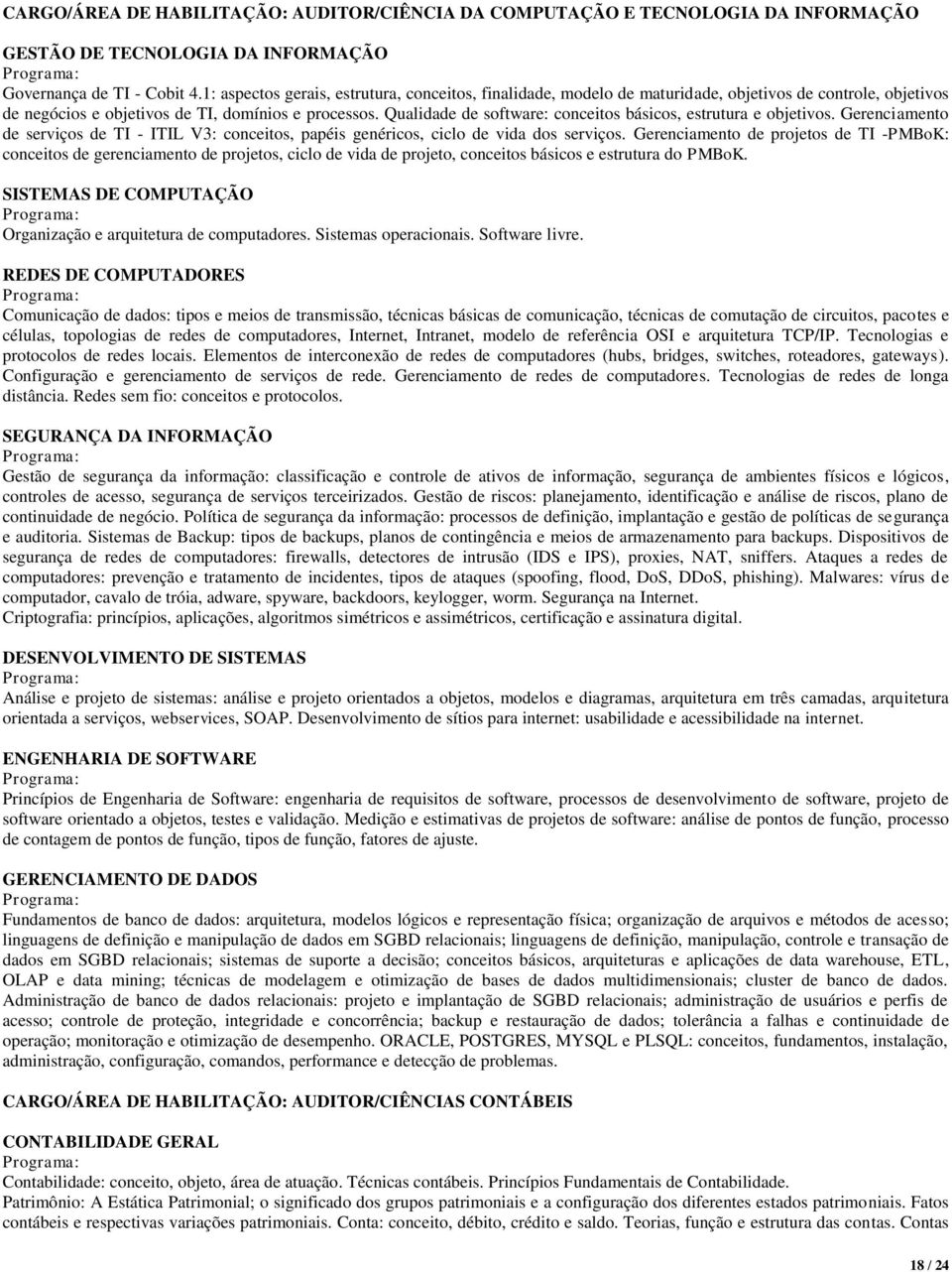 Qualidade de software: conceitos básicos, estrutura e objetivos. Gerenciamento de serviços de TI - ITIL V3: conceitos, papéis genéricos, ciclo de vida dos serviços.