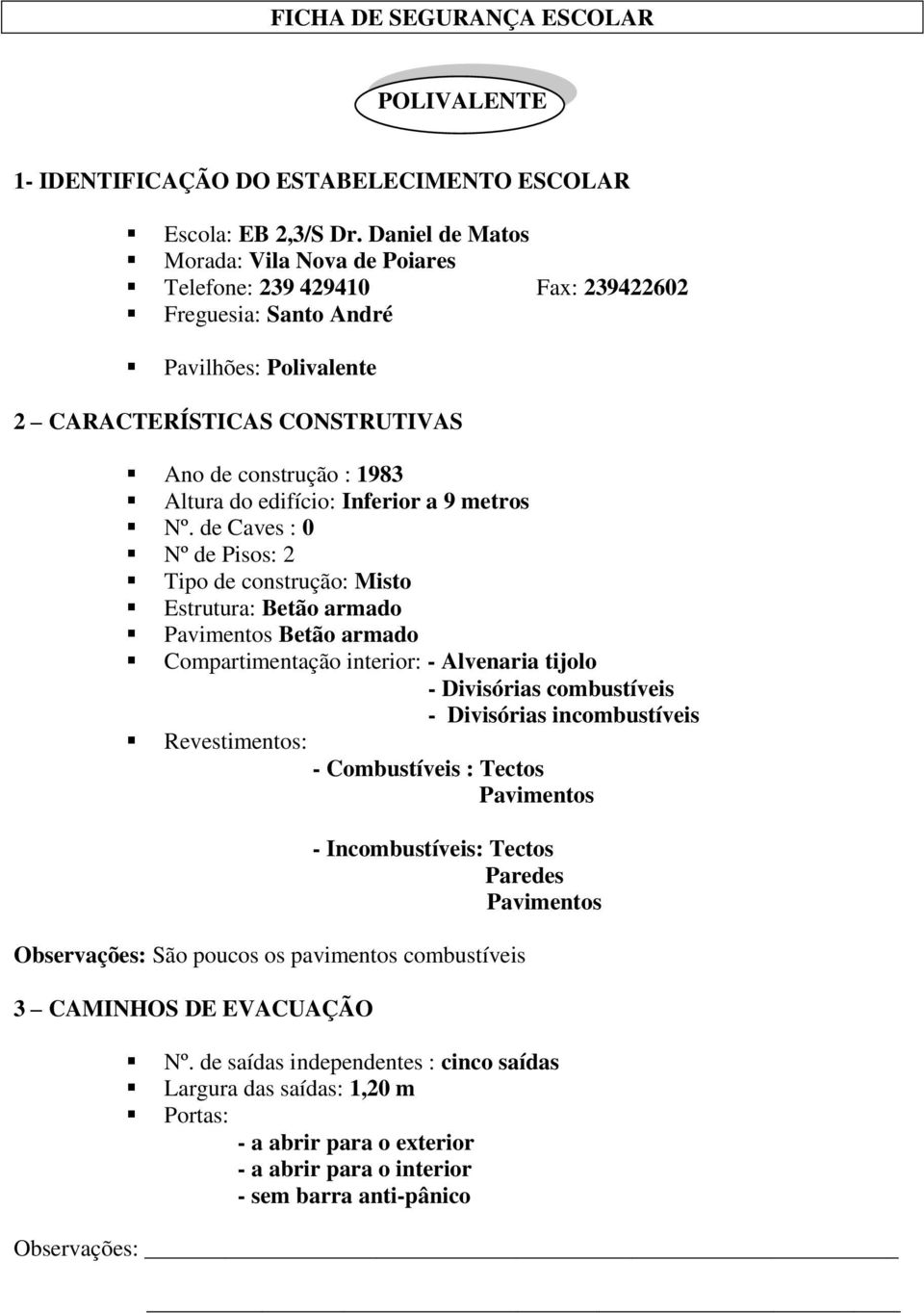 edifício: Inferior a 9 metros Nº.