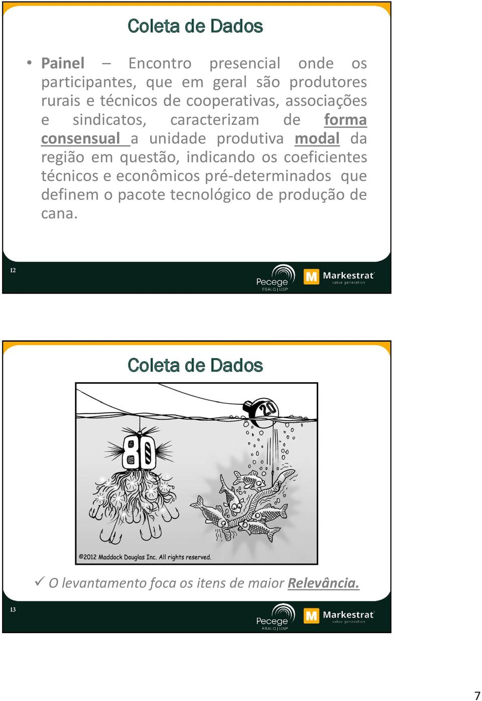 modal da região em questão, indicando os coeficientes técnicos e econômicos pré-determinados que definem o