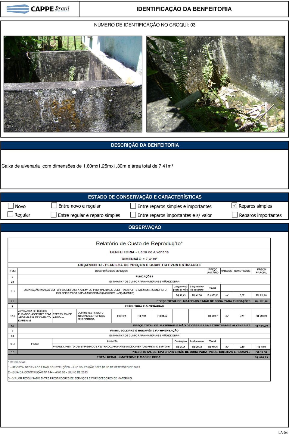 dimensões de 1,60mx1,25mx1,30m e área total de 7,41m²