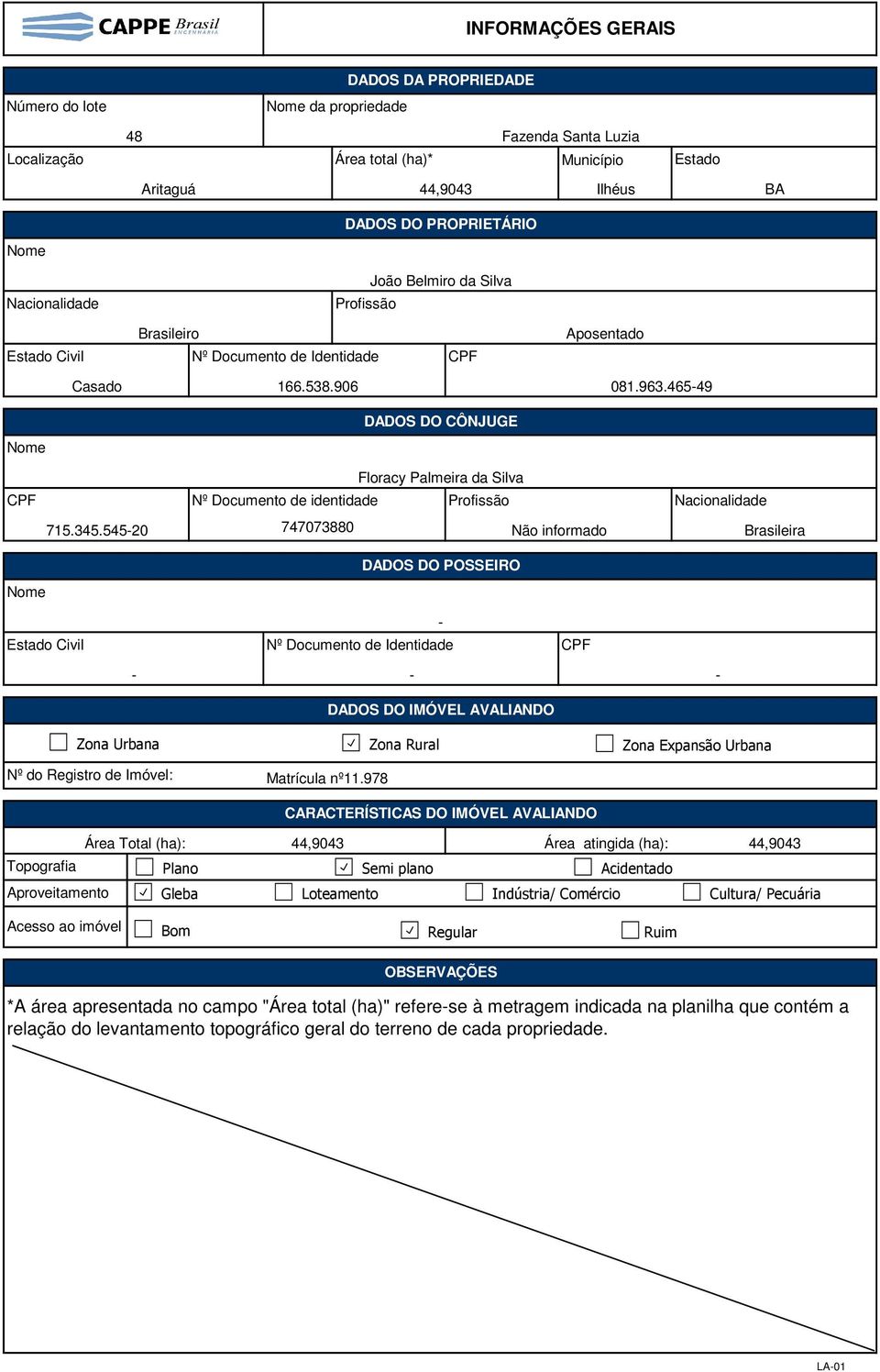 465-49 DADOS DO CÔNJUGE Nome Floracy Palmeira da Silva CPF Nº Documento de identidade Profissão Nacionalidade 715.345.