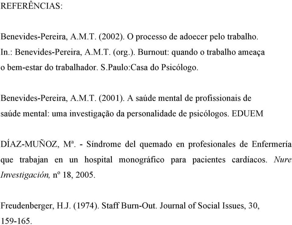 A saúde mental de profissionais de saúde mental: uma investigação da personalidade de psicólogos. EDUEM DÍAZ-MUÑOZ, Mª.