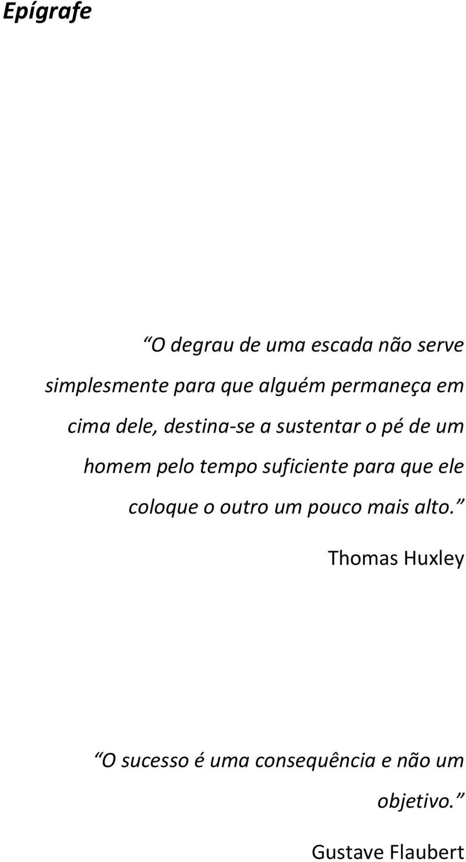 tempo suficiente para que ele coloque o outro um pouco mais alto.