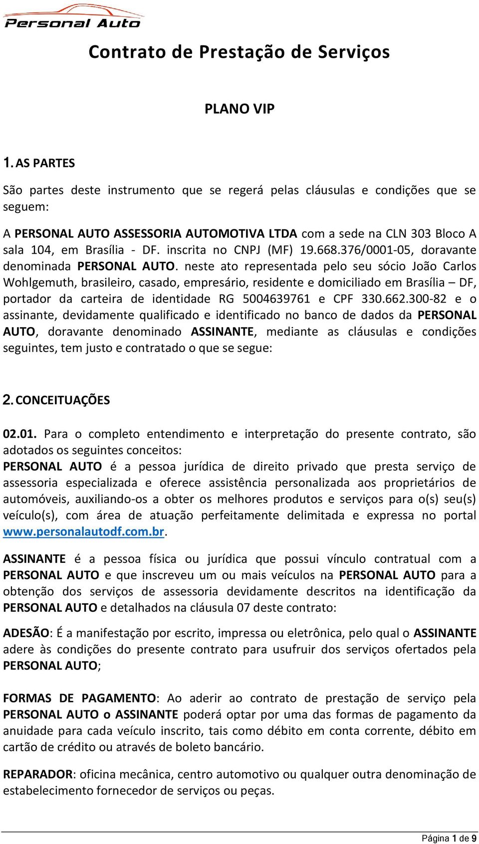 inscrita no CNPJ (MF) 19.668.376/0001-05, doravante denominada PERSONAL AUTO.