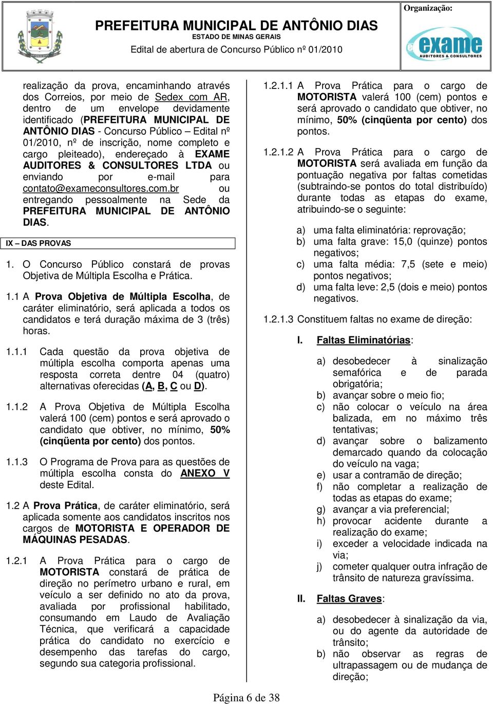 com.br ou entregando pessoalmente na Sede da PREFEITURA MUNICIPAL DE ANTÔNIO DIAS. IX DAS PROVAS 1.