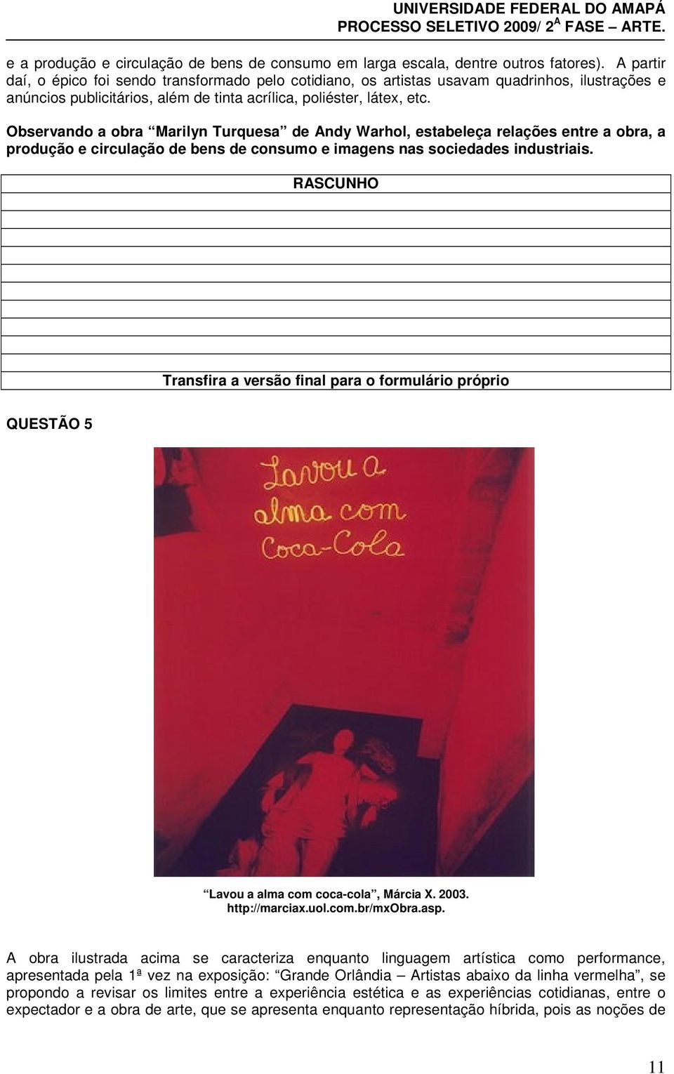 Observando a obra Marilyn Turquesa de Andy Warhol, estabeleça relações entre a obra, a produção e circulação de bens de consumo e imagens nas sociedades industriais.