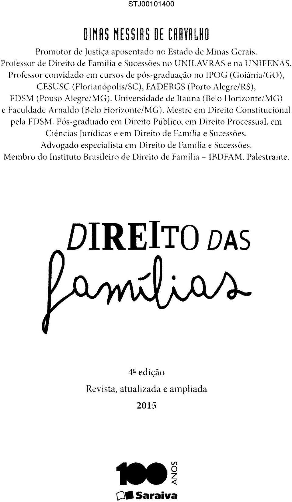 Horizonte/MG) e Faculdade Arnaldo (Belo Horizonte/MG). Mestre em Direito Constitucional pela FDSM.