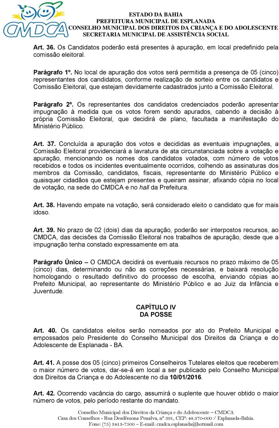 cadastrados junto a Comissão Eleitoral. Parágrafo 2º.