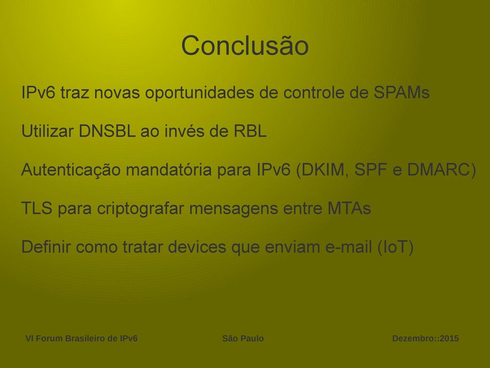 mandatória para IPv6 (DKIM, SPF e DMARC) TLS para