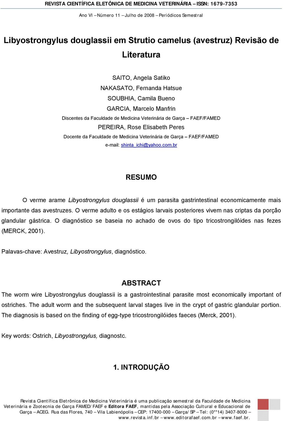 br RESUMO O verme arame Libyostrongylus douglassii é um parasita gastrintestinal economicamente mais importante das avestruzes.