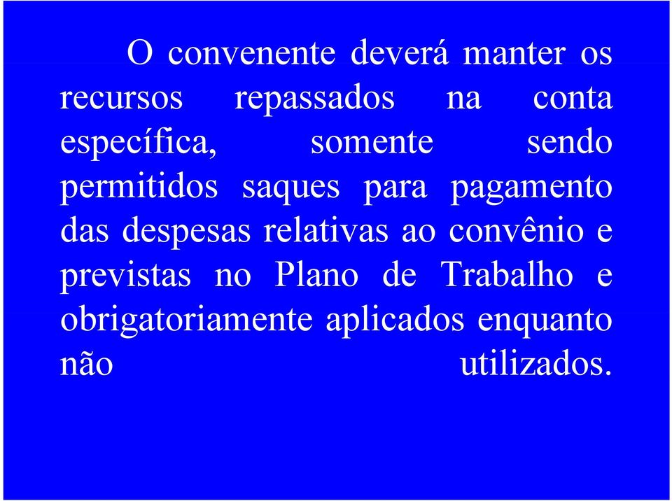 das despesas relativas ao convênio e previstas no Plano de