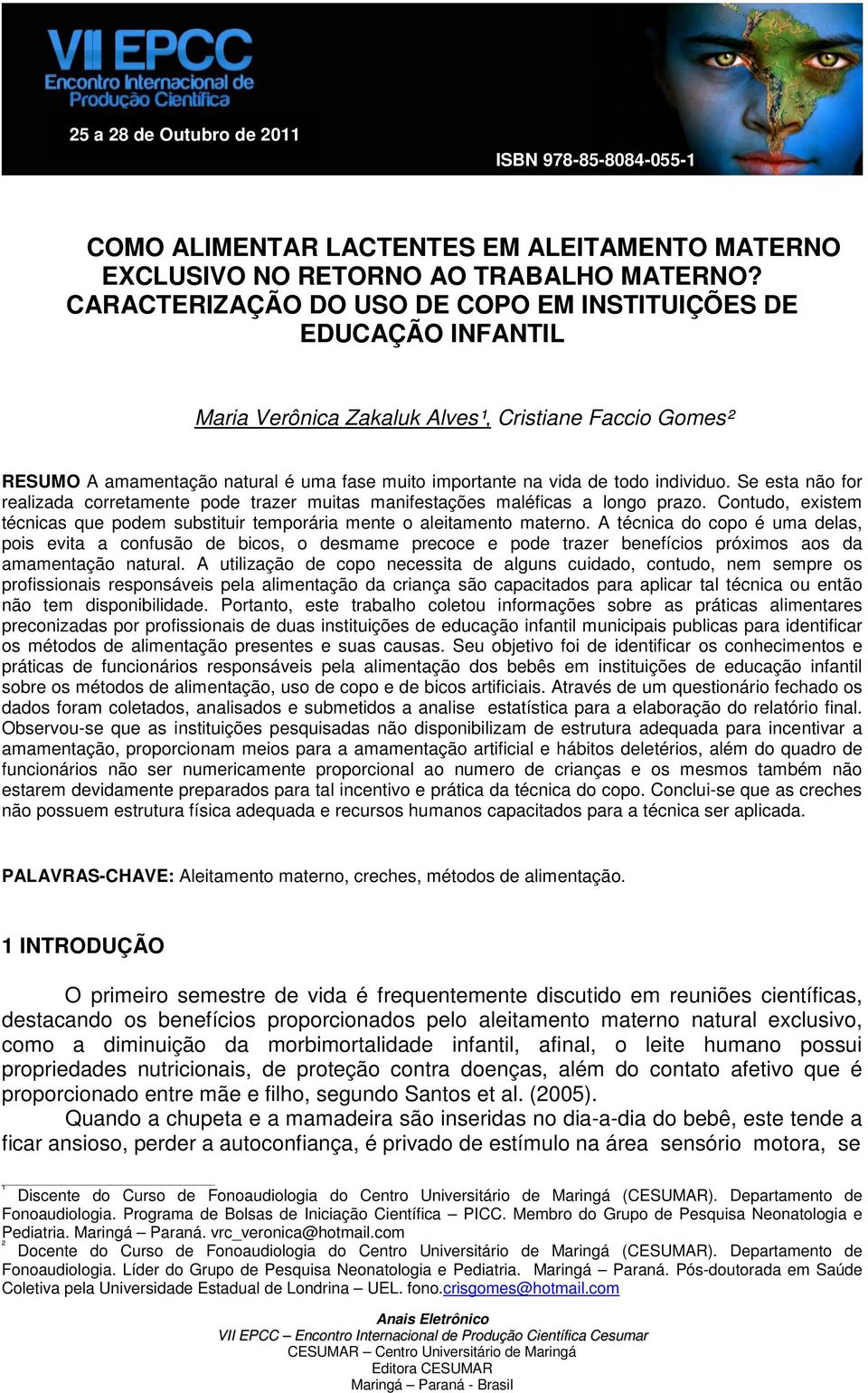 individuo. Se esta não for realizada corretamente pode trazer muitas manifestações maléficas a longo prazo. Contudo, existem técnicas que podem substituir temporária mente o aleitamento materno.