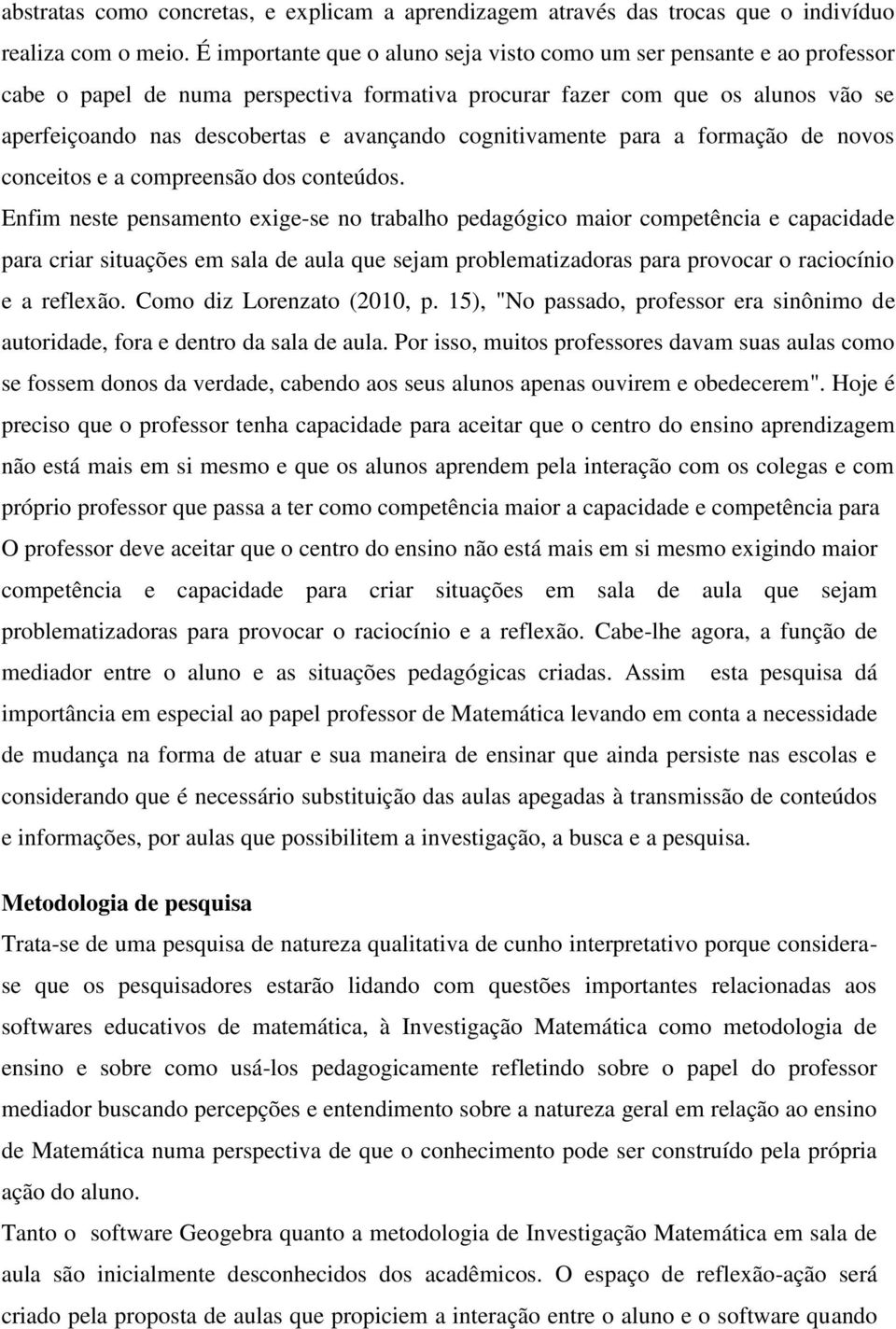 cognitivamente para a formação de novos conceitos e a compreensão dos conteúdos.