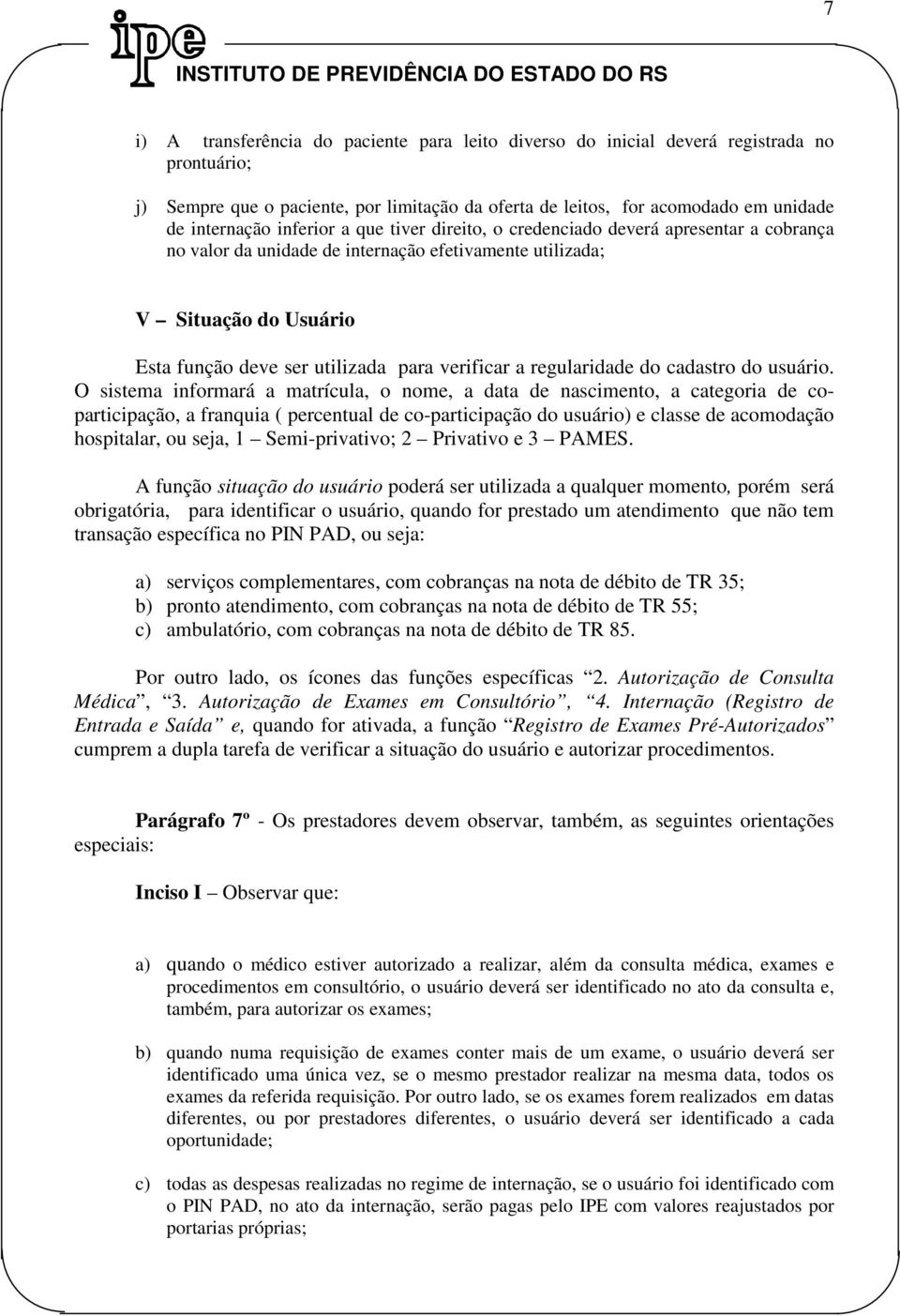 a regularidade do cadastro do usuário.