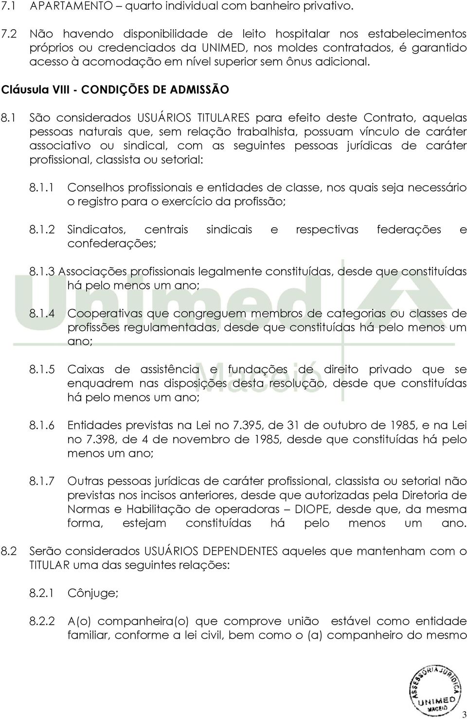 Cláusula VIII - CONDIÇÕES DE ADMISSÃO 8.