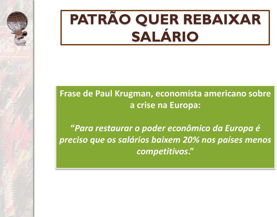 restaurar o poder econômico da Europa é preciso que