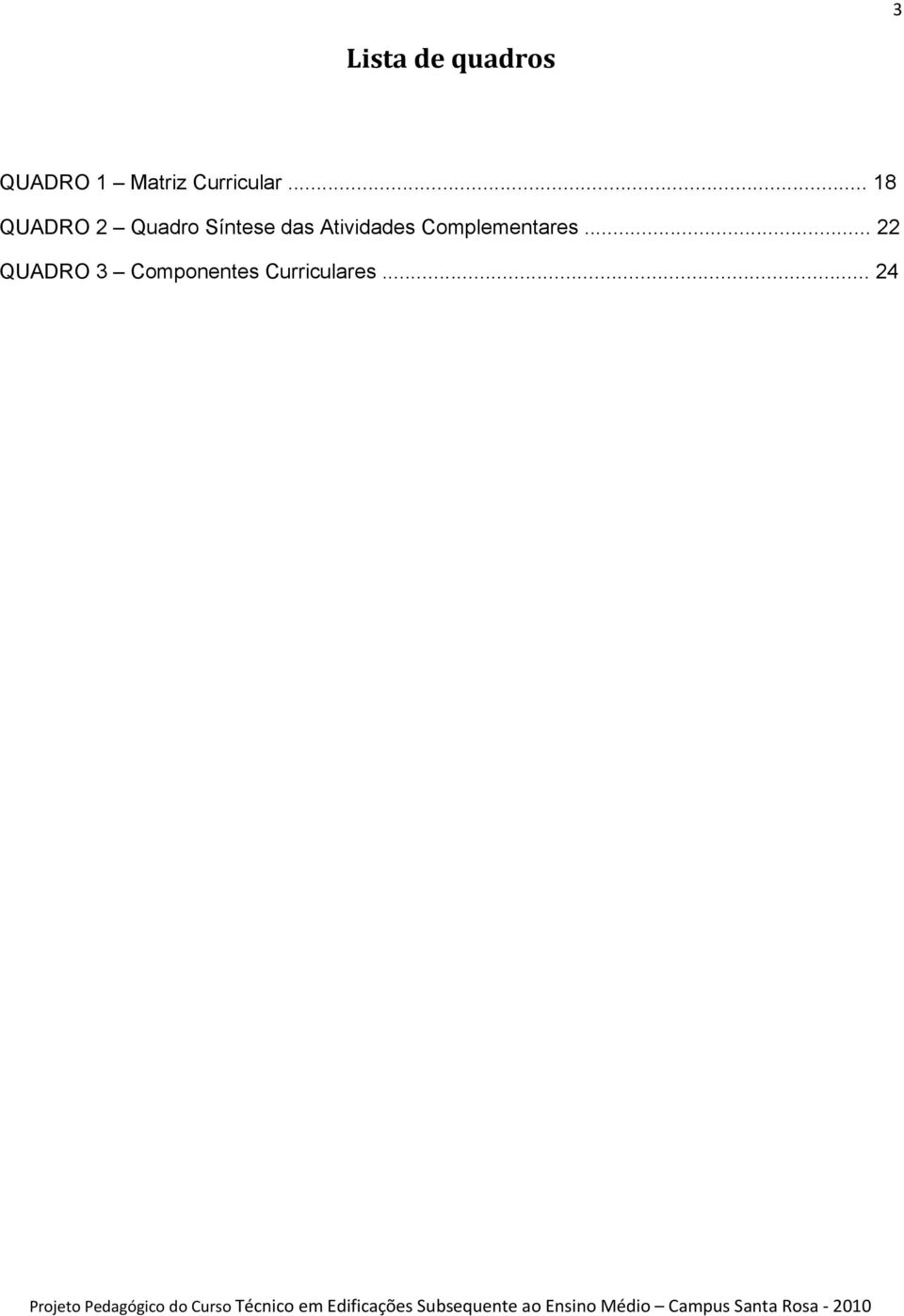 .. 22 QUADRO 3 Componentes Curriculares.