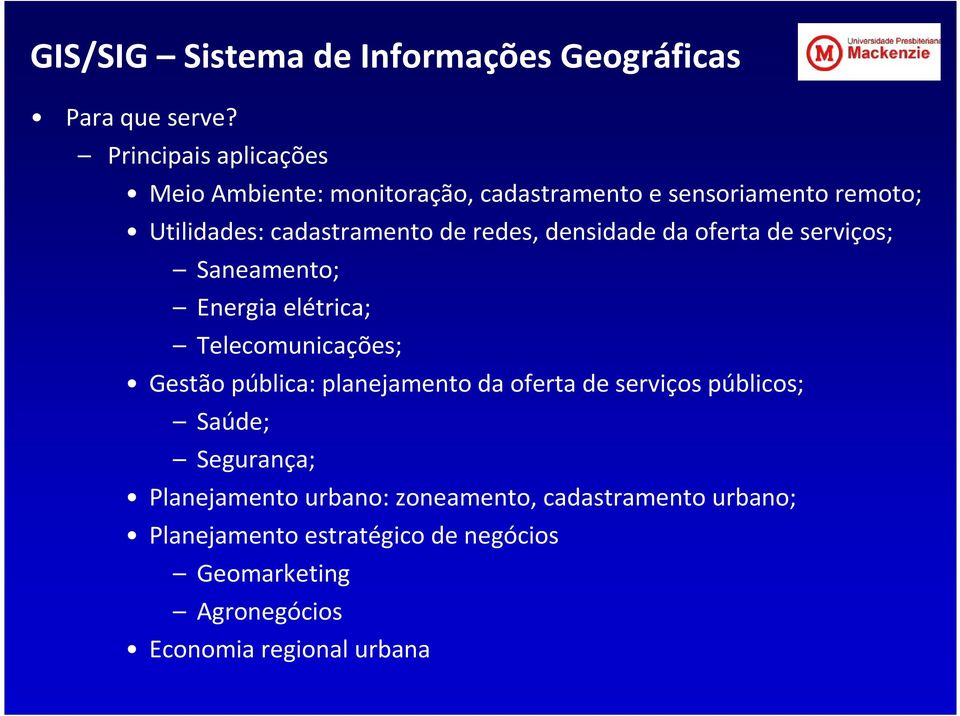 redes, densidade da oferta de serviços; Saneamento; Energia elétrica; Telecomunicações; Gestão pública: planejamento da