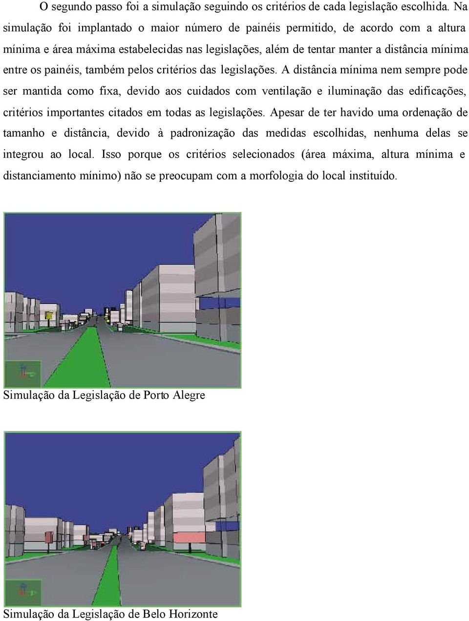 também pelos critérios das legislações.