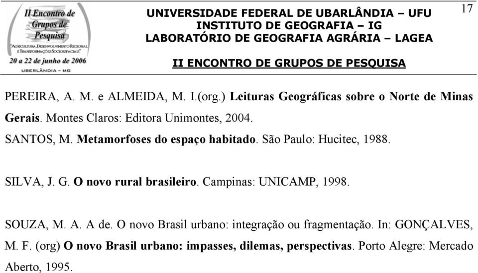 SILVA, J. G. O novo rural brasileiro. Campinas: UNICAMP, 1998. SOUZA, M. A. A de.