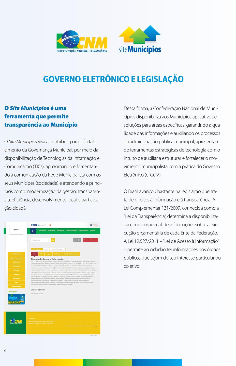 modernização da gestão, transparência, eficiência, desenvolvimento local e participação cidadã.