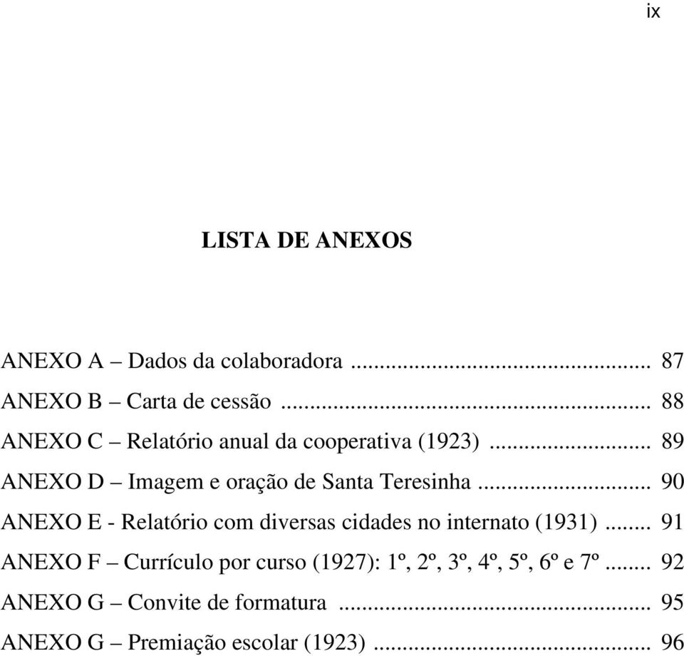 .. 90 ANEXO E - Relatório com diversas cidades no internato (1931).