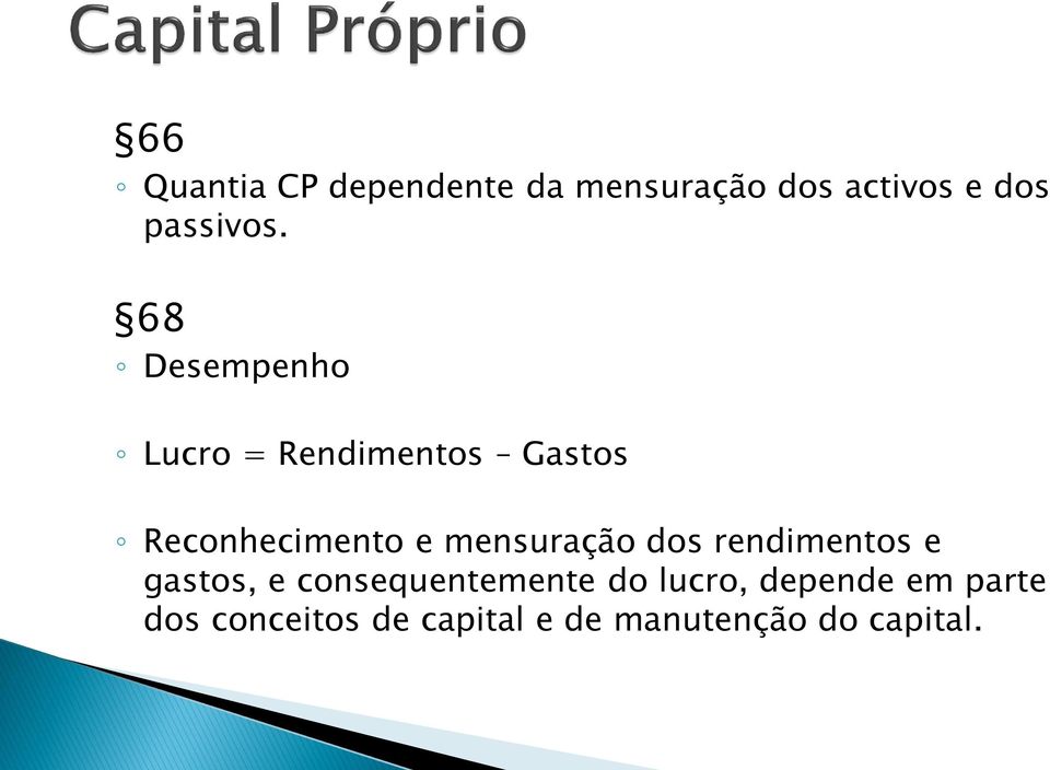 68 Desempenho Lucro = Rendimentos Gastos Reconhecimento e