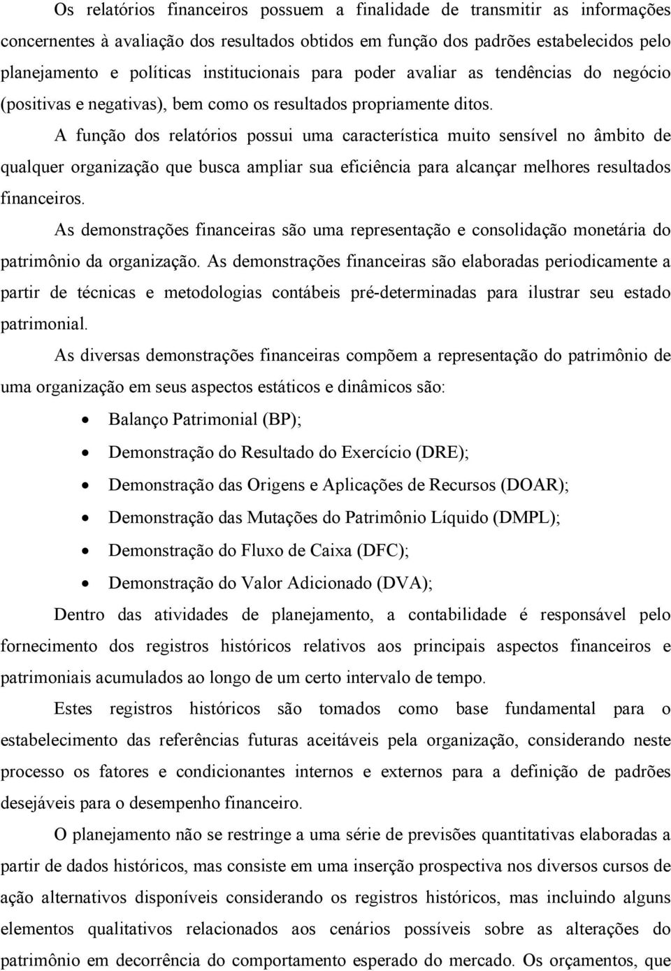 A função dos relatórios possui uma característica muito sensível no âmbito de qualquer organização que busca ampliar sua eficiência para alcançar melhores resultados financeiros.