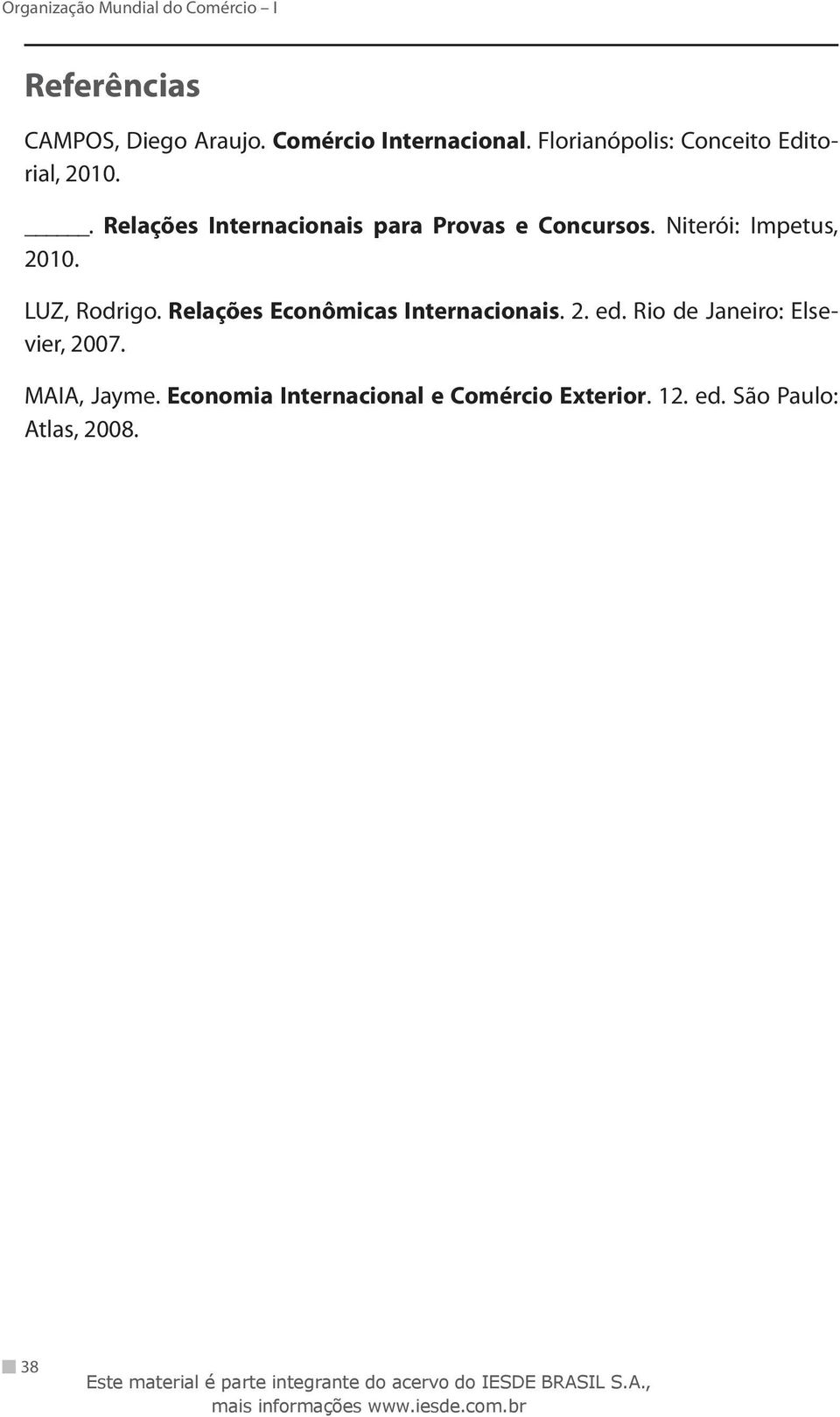 Niterói: Impetus, 2010. LUZ, Rodrigo. Relações Econômicas Internacionais. 2. ed.
