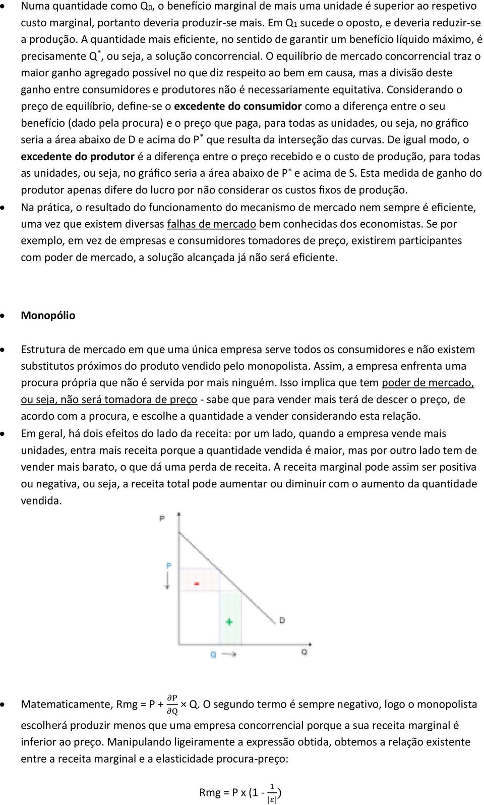 O equilíbri de mercad cncrrencial traz mair ganh agregad pssível n que diz respeit a bem em causa, mas a divisã deste ganh entre cnsumidres e prdutres nã é necessariamente equitativa.