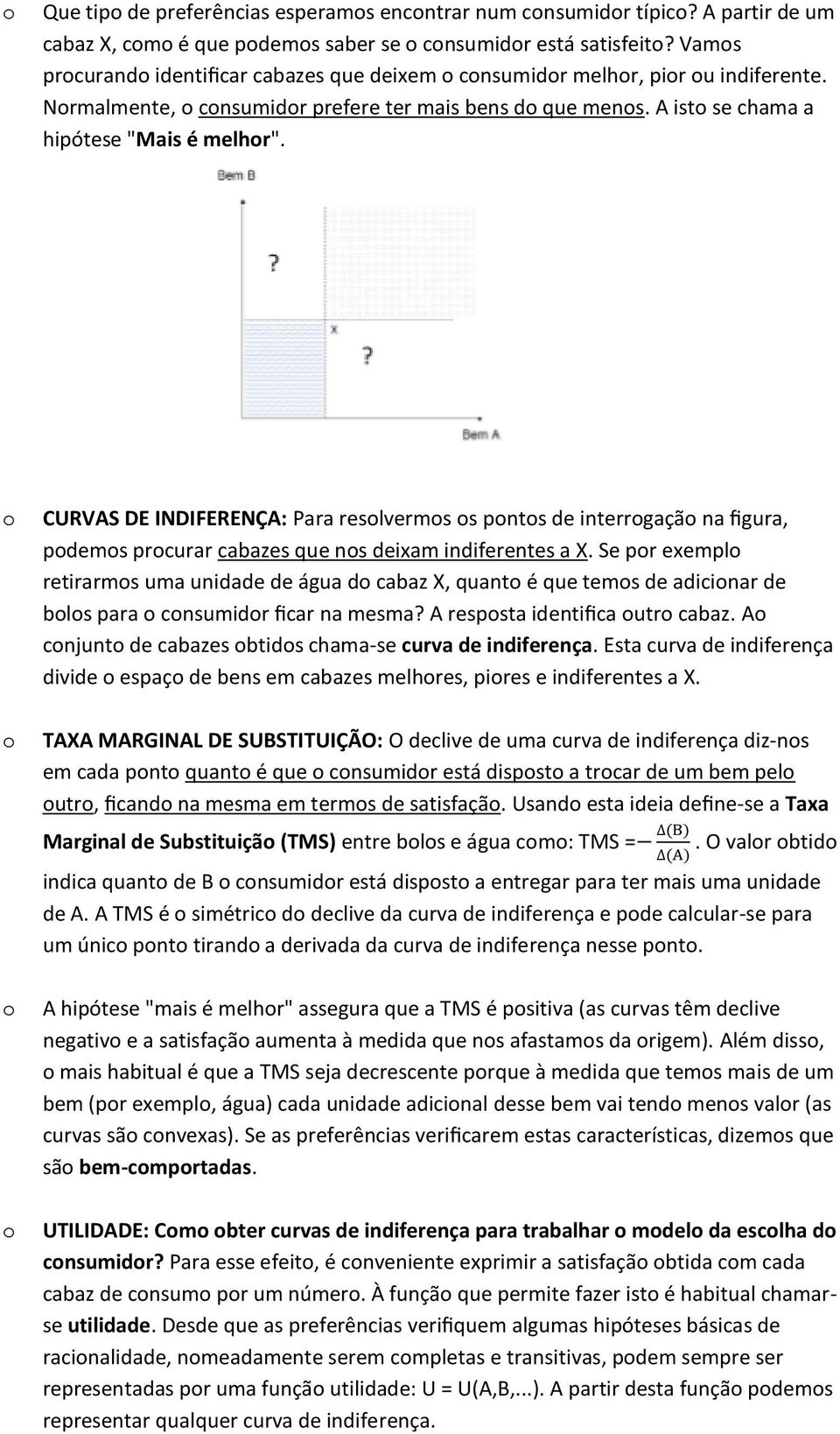 CURVAS DE INDIFERENÇA: Para reslverms s pnts de interrgaçã na figura, pdems prcurar cabazes que ns deixam indiferentes a X.