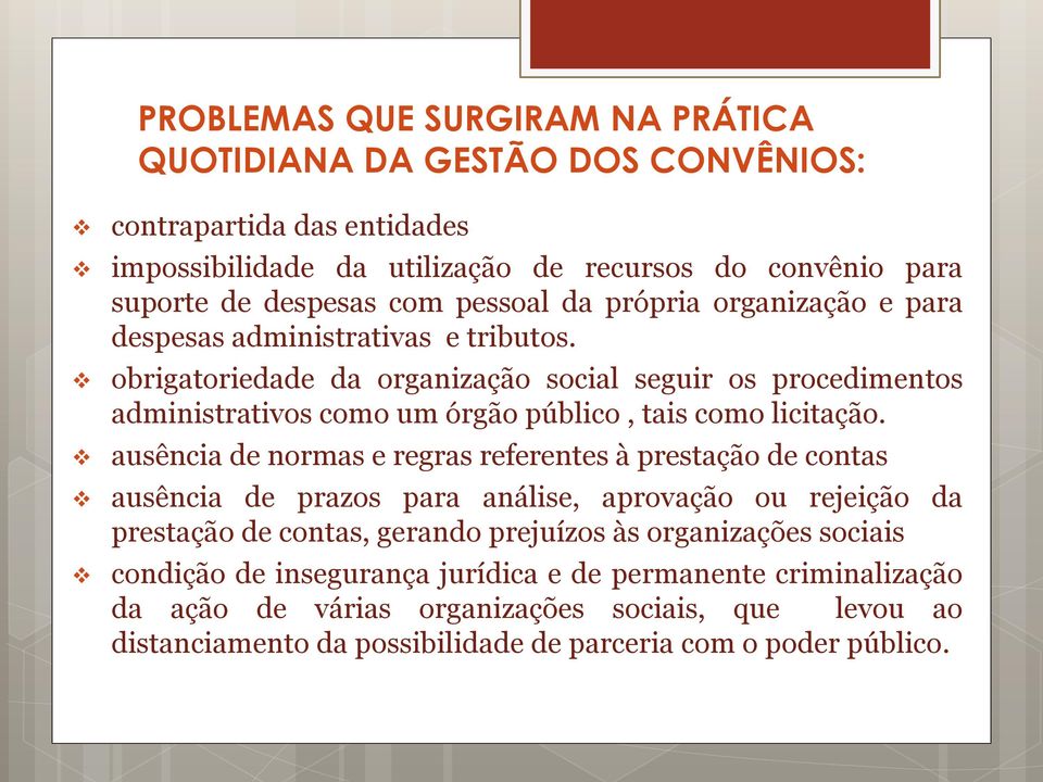 obrigatoriedade da organização social seguir os procedimentos administrativos como um órgão público, tais como licitação.