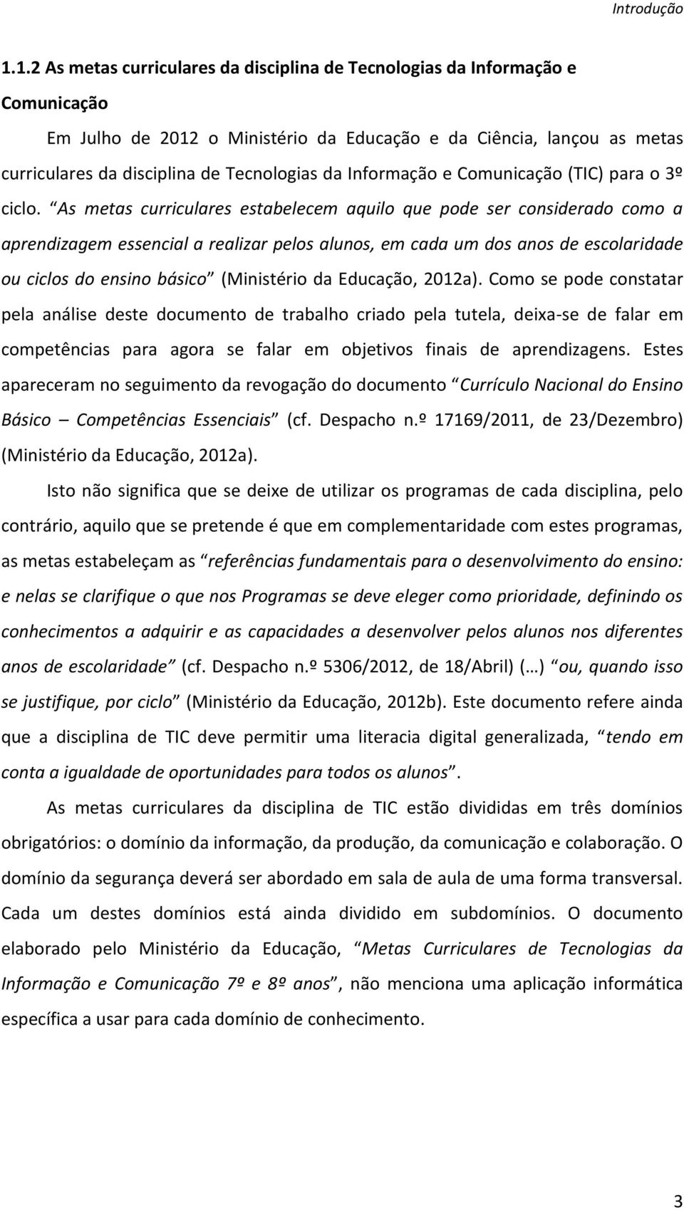 Informação e Comunicação (TIC) para o 3º ciclo.