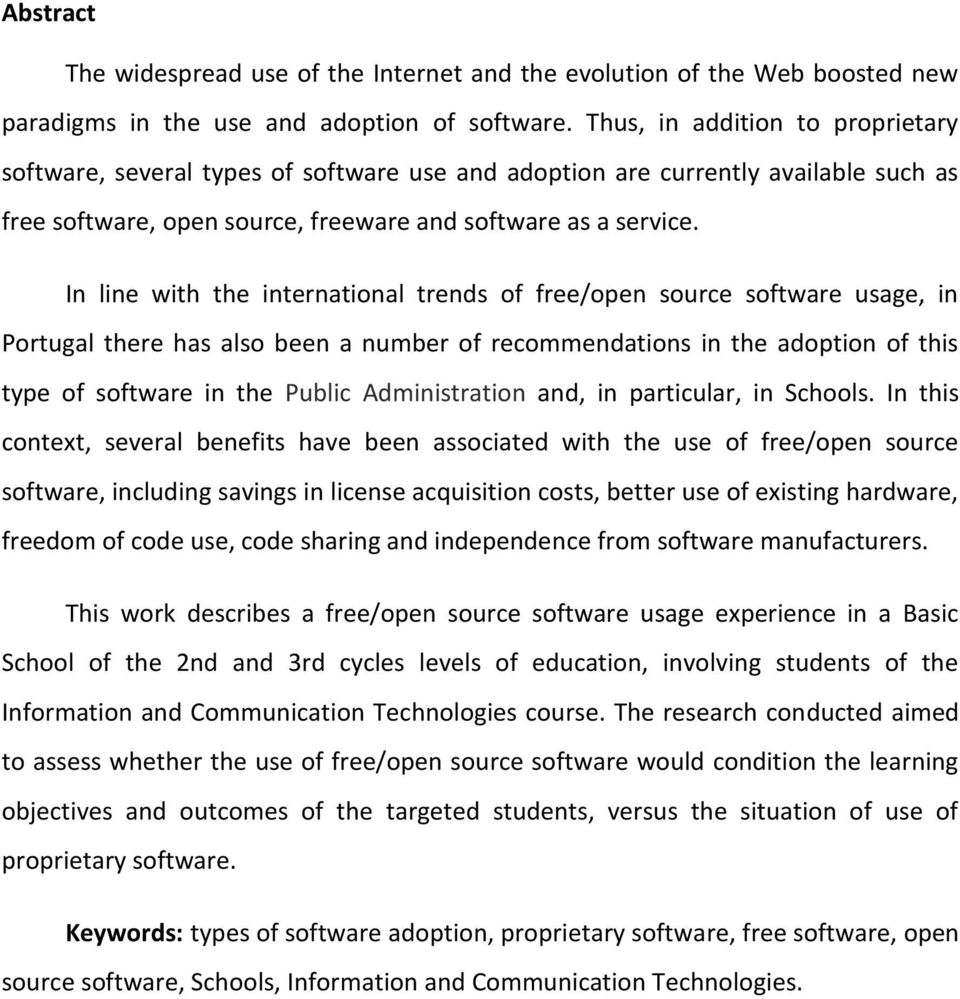 In line with the international trends of free/open source software usage, in Portugal there has also been a number of recommendations in the adoption of this type of software in the Public