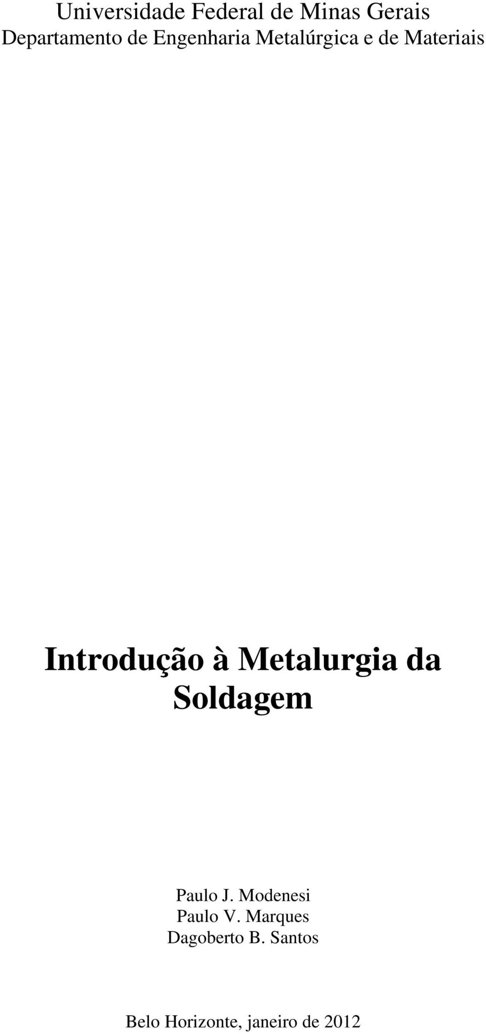 Metalurgia da Soldagem Paulo J. Modenesi Paulo V.
