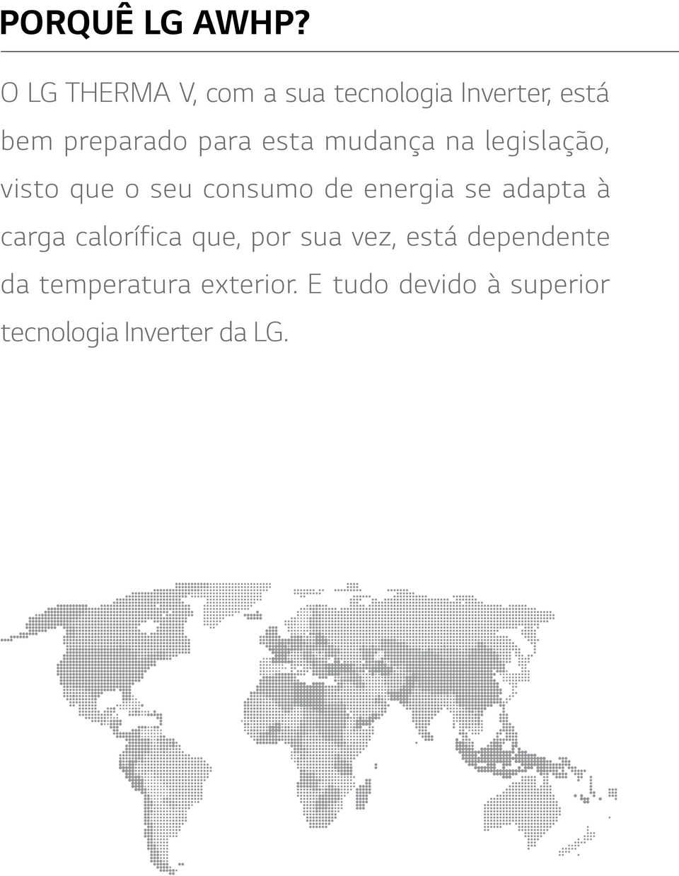 esta mudança na legislação, visto que o seu consumo de energia se