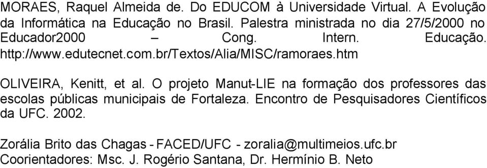 htm OLIVEIRA, Kenitt, et al. O projeto Manut-LIE na formação dos professores das escolas públicas municipais de Fortaleza.