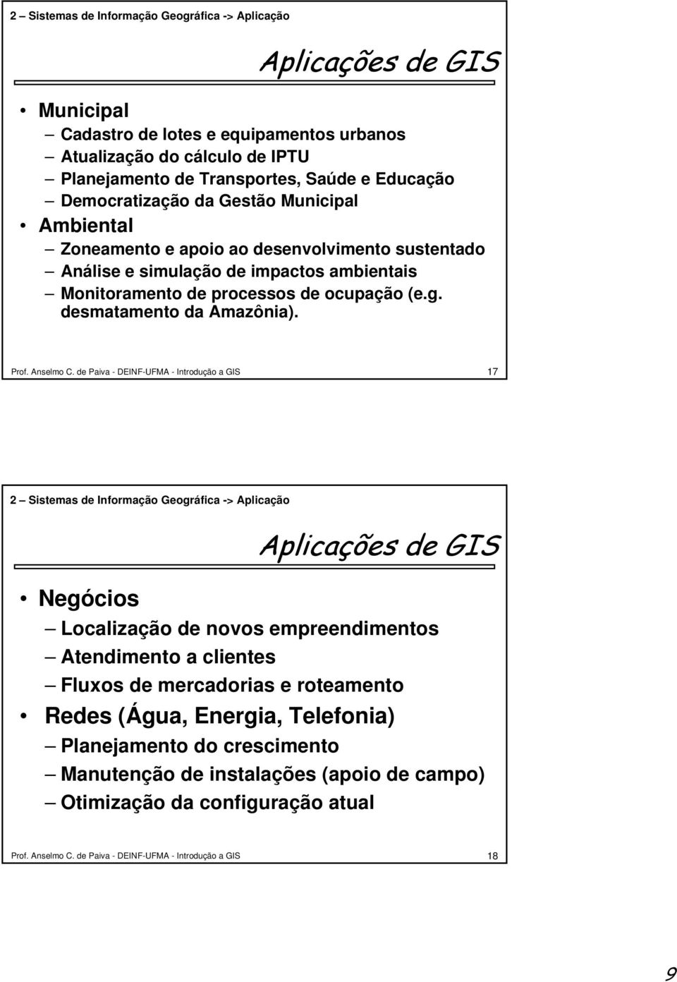 desmatamento da Amazônia). Prof. Anselmo C.