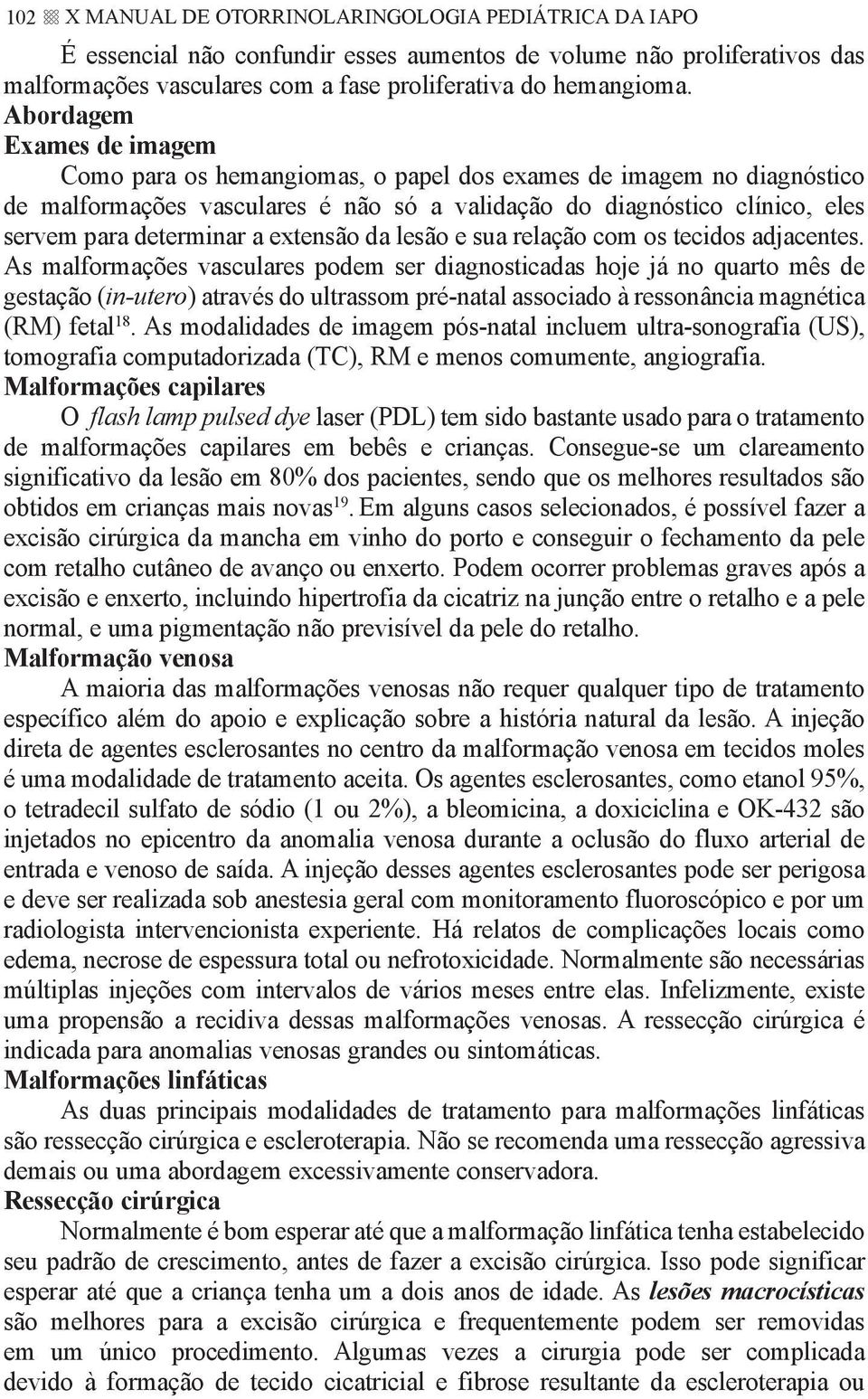 extensão da lesão e sua relação com os tecidos adjacentes.