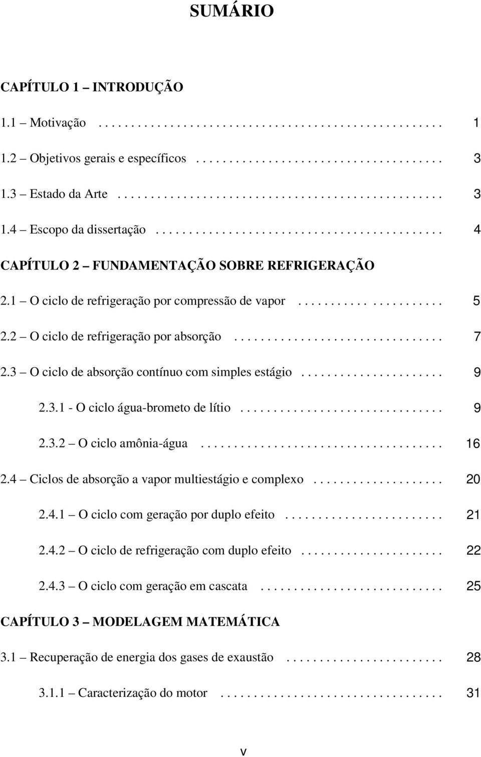 3 O cclo de absorção contínuo com smples estágo...................... 9.3. - O cclo água-brometo de líto............................... 9.3. O cclo amôna-água..................................... 6.