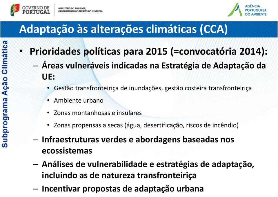 montanhosas e insulares Zonas propensas a secas (água, desertificação, riscos de incêndio) Infraestruturas verdes e abordagens baseadas nos