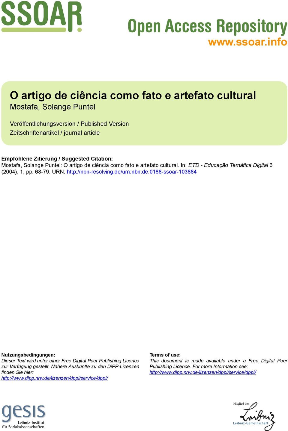Citation: Mostafa, Solange Puntel: O artigo de ciência como fato e artefato cultural. In: ETD - Educação Temática Digital 6 (2004), 1, pp. 68-79. URN: http://nbn-resolving.