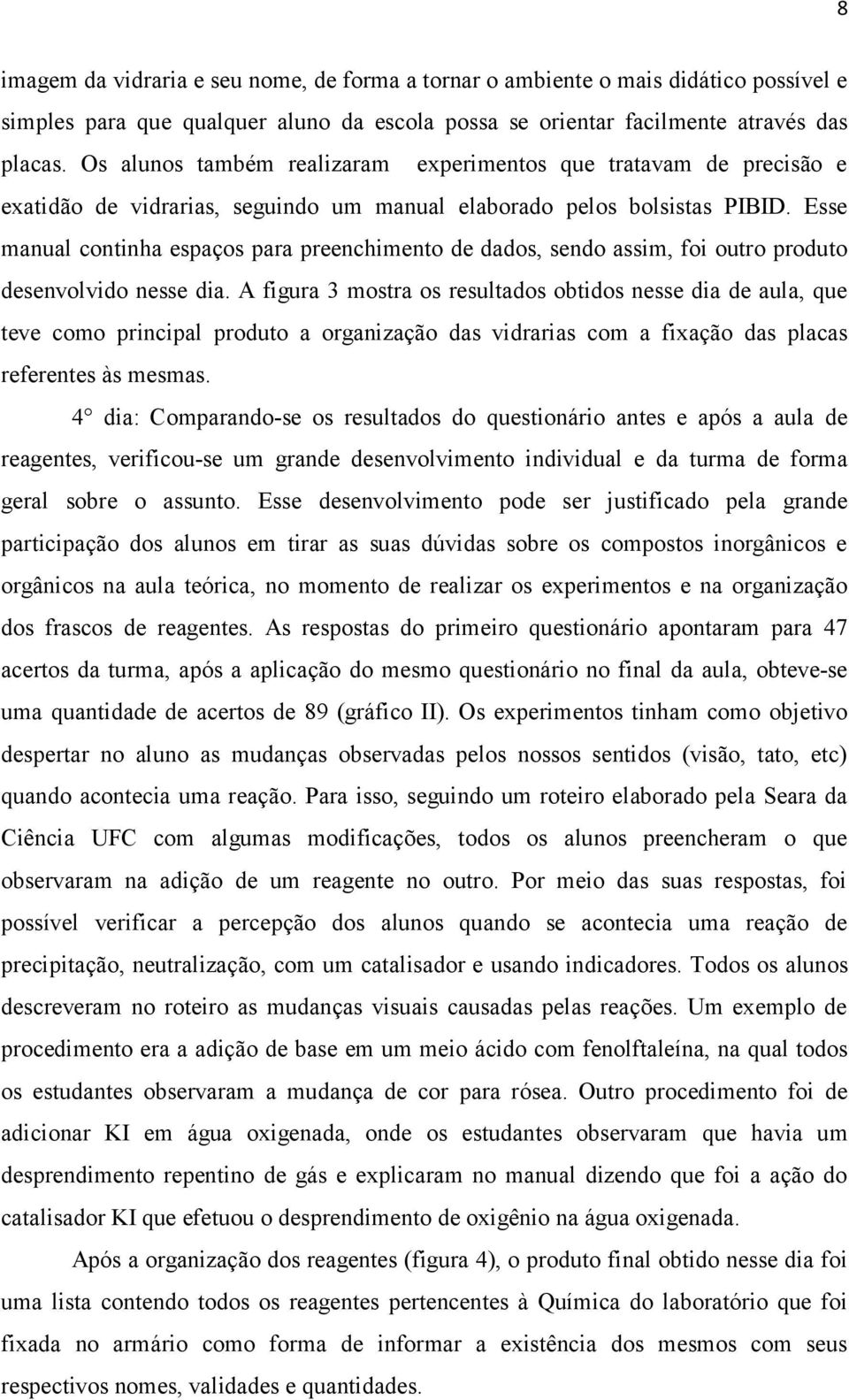 Esse manual continha espaços para preenchimento de dados, sendo assim, foi outro produto desenvolvido nesse dia.