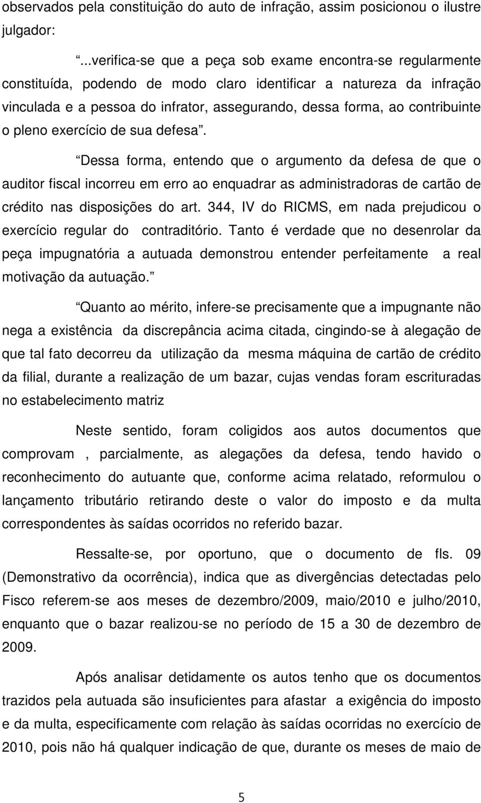 contribuinte o pleno exercício de sua defesa.