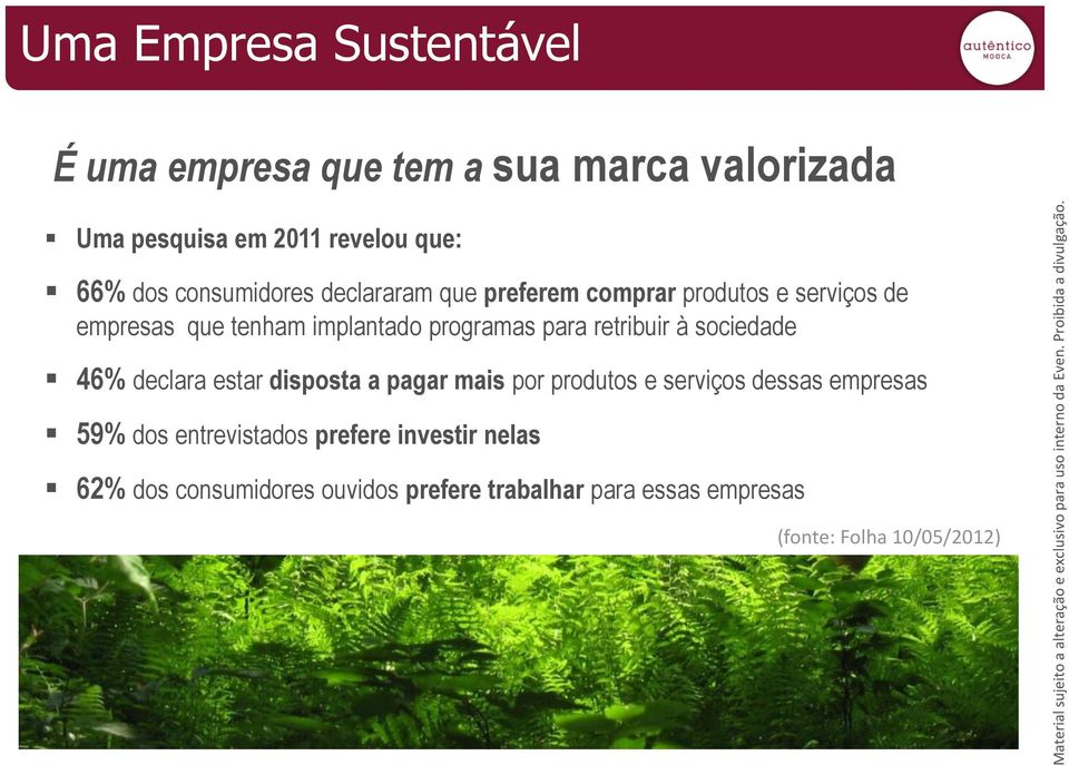 retribuir à sociedade 46% declara estar disposta a pagar mais por produtos e serviços dessas empresas 59% dos