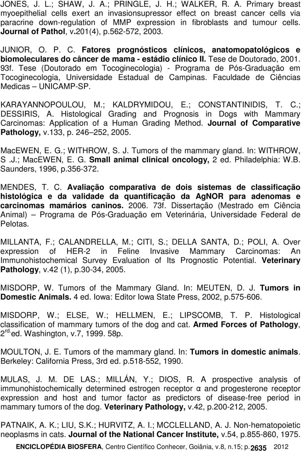 Tese (Doutorado em Tocoginecologia) - Programa de Pós-Graduação em Tocoginecologia, Universidade Estadual de Campinas. Faculdade de Ciências Medicas UNICAMP-SP. KARAYANNOPOULOU, M.; KALDRYMIDOU, E.