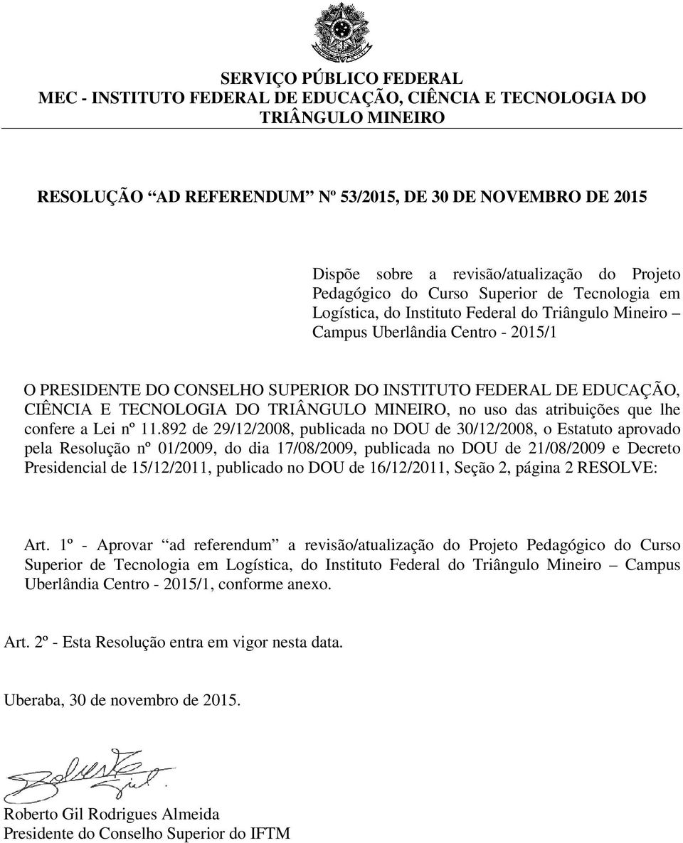 DE EDUCAÇÃO, CIÊNCIA E TECNOLOGIA DO TRIÂNGULO MINEIRO, no uso das atribuições que lhe confere a Lei nº 11.